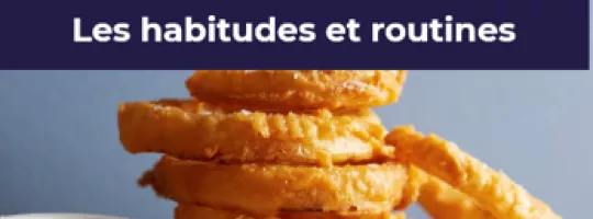 les habitudes et les routines